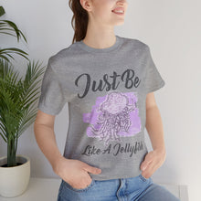 Load image into Gallery viewer, Just Be Like A Jellyfish Classic T-Shirt