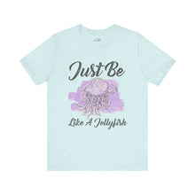 Load image into Gallery viewer, Just Be Like A Jellyfish Classic T-Shirt
