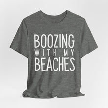 Load image into Gallery viewer, Boozing With My Beaches Classic T-Shirt