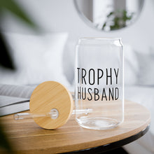 Load image into Gallery viewer, Trophy Husband Sipper Glass, 16oz
