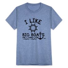 Load image into Gallery viewer, I Like Big Boats Unisex T-Shirt - heather blue