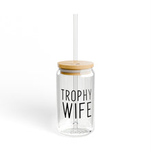 Load image into Gallery viewer, Trophy Wife Sipper Glass, 16oz