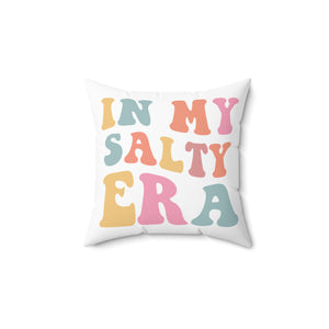 In My Salty Era Square Pillow