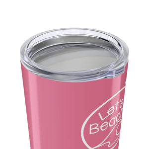 Let's Beach It  20 oz. Insulated Tumbler Pink