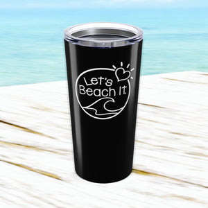 Let's Beach It  20 oz. Insulated Tumbler