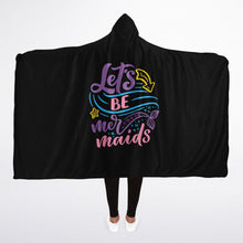 Load image into Gallery viewer, Let&#39;s Be Mermaids Hooded Blanket Micro Fleece
