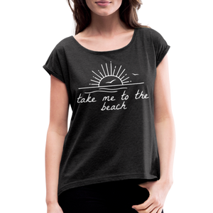 Take Me To The Beach Women's Roll Cuff T-Shirt - heather black