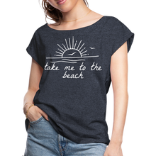 Load image into Gallery viewer, Take Me To The Beach Women&#39;s Roll Cuff T-Shirt - navy heather
