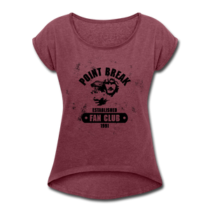 Point Break Fan Club Women's Roll Cuff T-Shirt- Just For Fun - heather burgundy