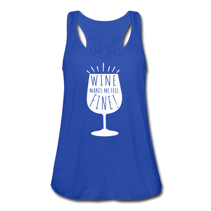Wine Makes Me Feel Fine Women's Flowy Tank Top- JUST FOR FUN - royal blue