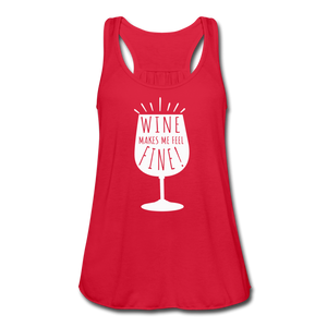Wine Makes Me Feel Fine Women's Flowy Tank Top- JUST FOR FUN - red