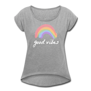 Good Vibes Women's Roll Cuff T-Shirt-Just For Fun - heather gray