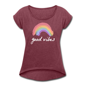 Good Vibes Women's Roll Cuff T-Shirt-Just For Fun - heather burgundy