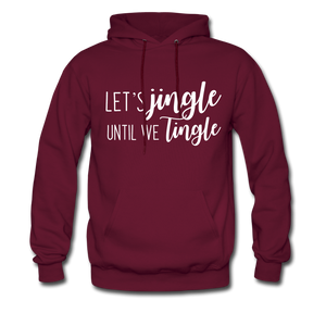 Jingle Til We Tingle Hoodie-Tis' The Season - burgundy