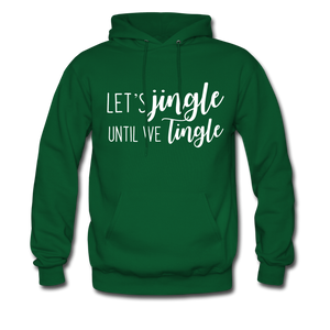 Jingle Til We Tingle Hoodie-Tis' The Season - forest green